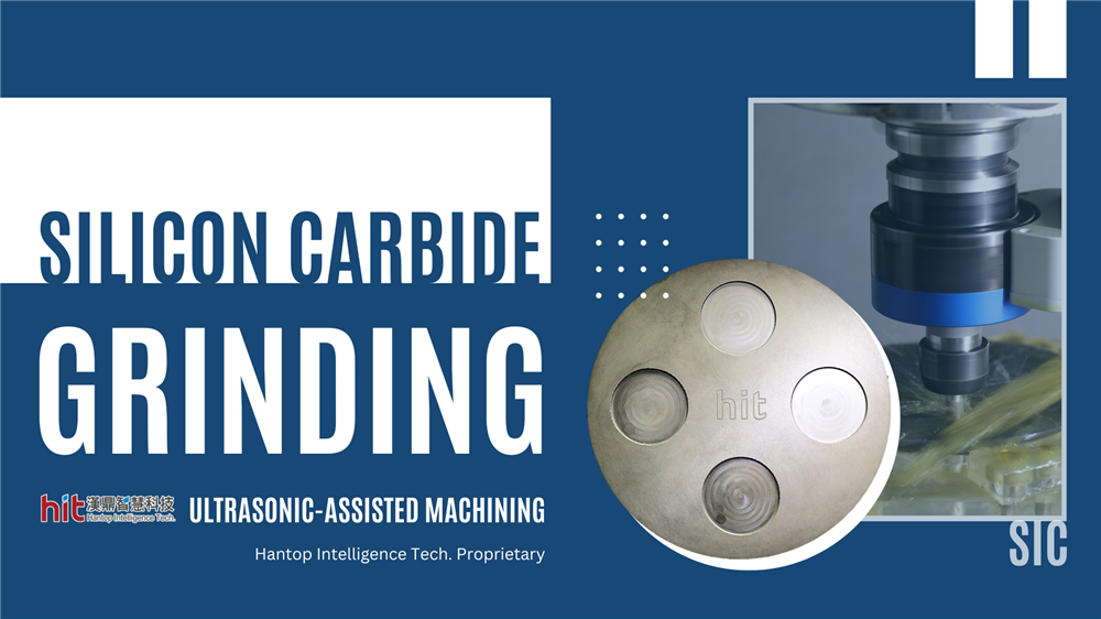 Benefits of Ultrasonic Grinding Silicon Carbide Change the World of Wafer Fabrication